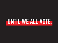 <i>Until We All Vote</i>