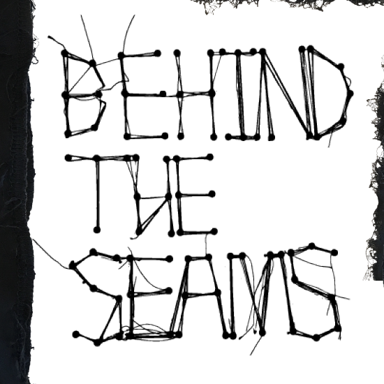 <i>Behind The Seam</i>