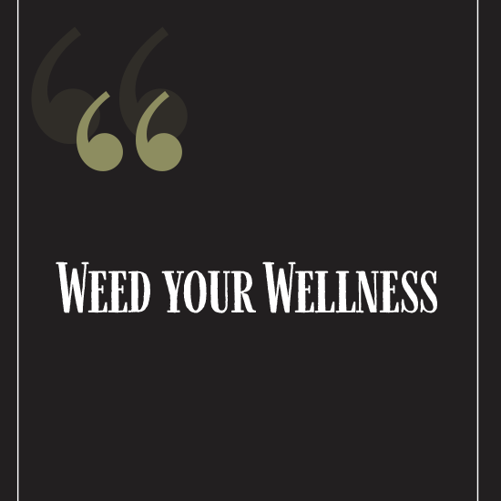 <i>Weed Your Wellness</i>