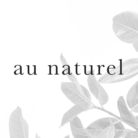 <i>au naturel</i>