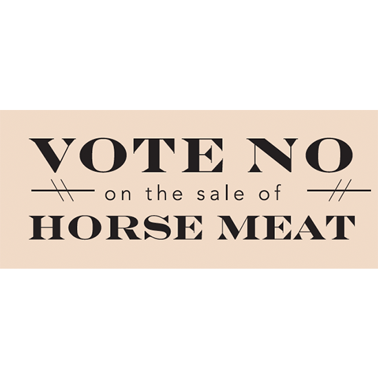 <i>Vote No on the Sale of Horse Meat<i>