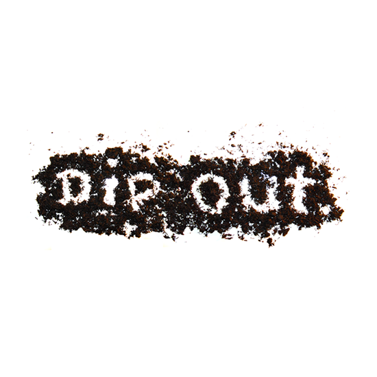 <i>Dip Out</i>