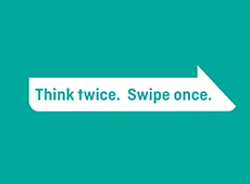 <i>Think Twice. Swipe Once.</i>