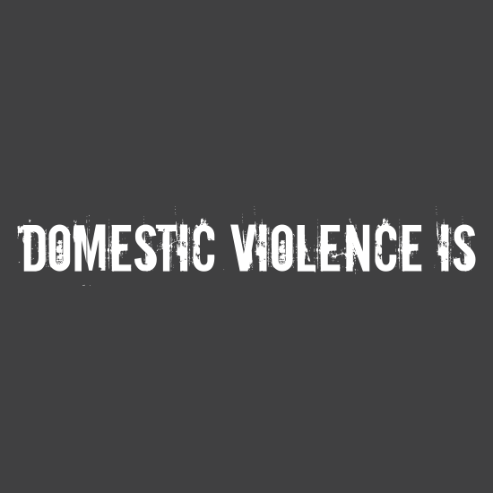 <i>Domestic Violence Is</i>