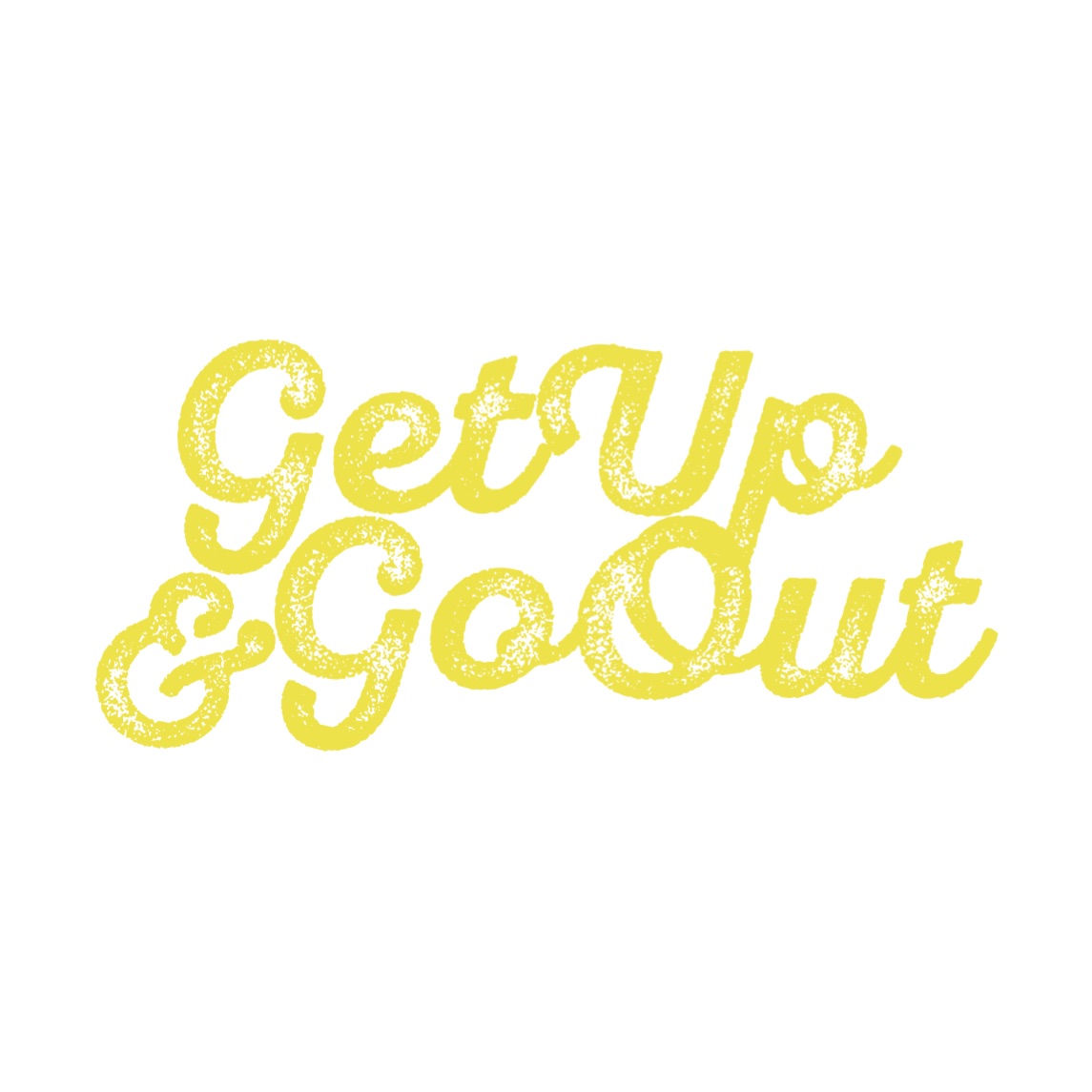 <i>Get Up and Go Out</i>