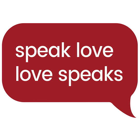 <i>Speak Love, Love Speaks</i>