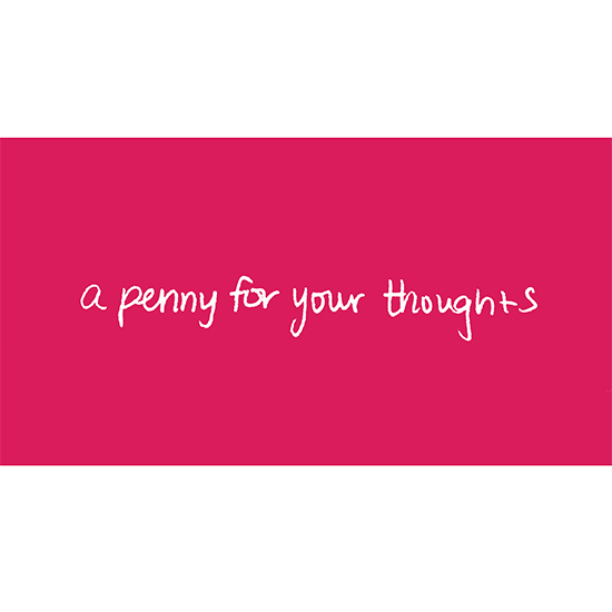 <i>A Penny for your Thoughts</i>