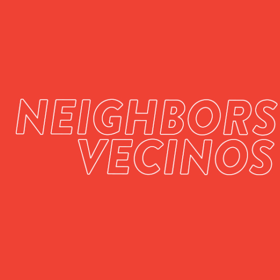 <i>Neighbors Vecinos</i>