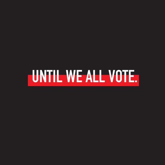 <i>Until We All Vote</i>